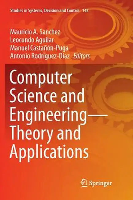 Computer Science and Engineering--Theory and Applications by Mauricio A. Sanchez