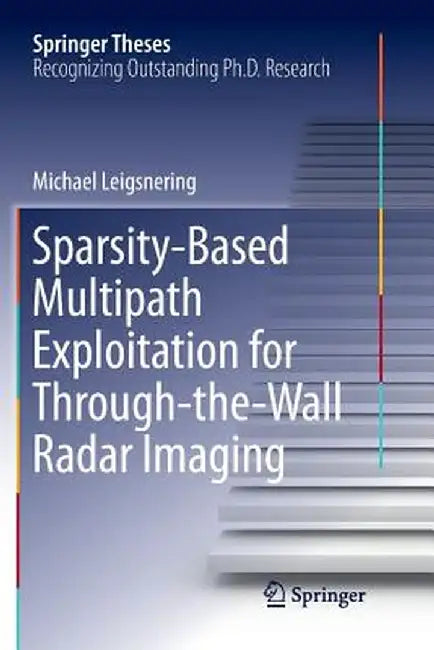 Sparsity-Based Multipath Exploitation for Through-The-Wall Radar Imaging by Michael Leigsnering
