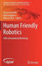 Human Friendly Robotics: 10th International Workshop by Fanny Ficuciello
