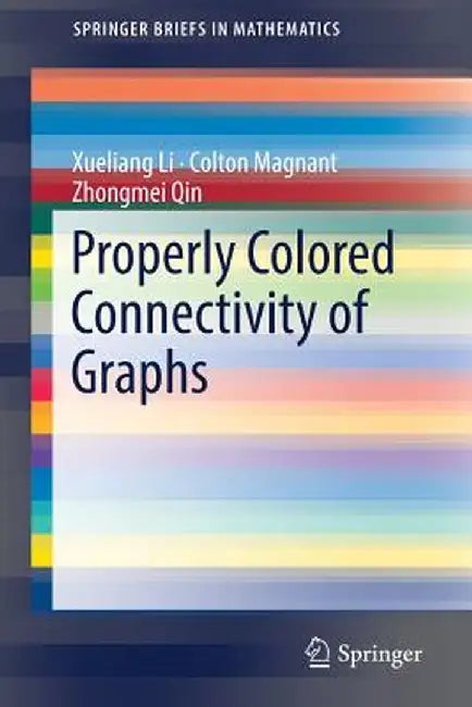Properly Colored Connectivity of Graphs by Xueliang Li