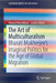 The Art of Multiculturalism: Bharati Mukherjee's Imaginal Politics for the Age of Global Migration by Roland Benedikter