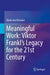 Meaningful Work: Viktor Frankl's Legacy for the 21st Century by Beate Von Devivere