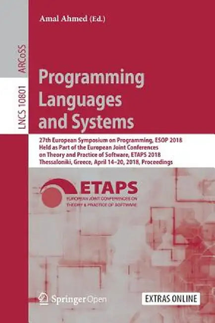 Programming Languages and Systems: 27th European Symposium on Programming, ESOP 2018, Held as Part of the European Joint Conferences on Theory and Pra by Amal Ahmed