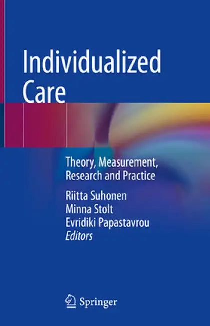 Individualized Care: Theory, Measurement, Research and Practice by Riitta Suhonen