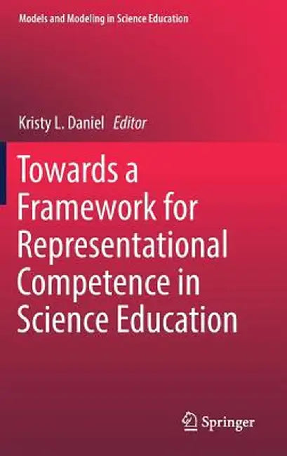 Towards a Framework for Representational Competence in Science Education by Kristy L. Daniel