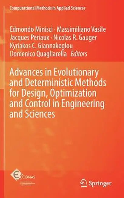 Advances in Evolutionary and Deterministic Methods for Design, Optimization and Control in Engineering and Sciences by Edmondo Minisci