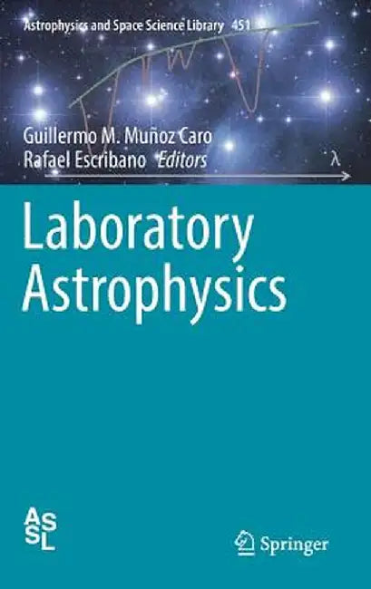 Laboratory Astrophysics by Guillermo M. Muñoz Caro