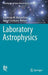 Laboratory Astrophysics by Guillermo M. Muñoz Caro