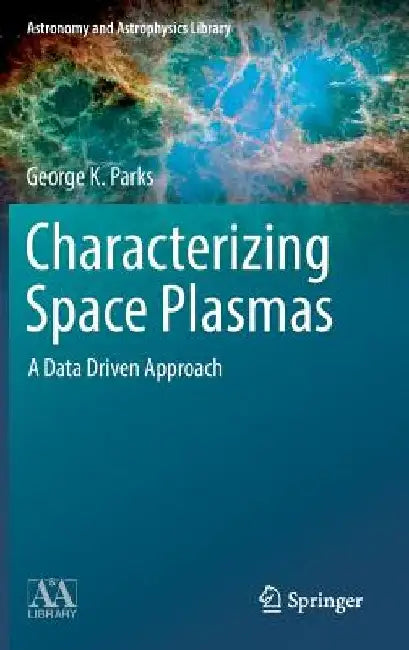 Modeling Space Plasmas: A Data Driven Approach by George Parks