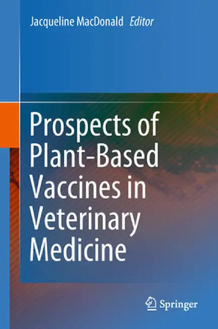 Prospects of Plant-Based Vaccines in Veterinary Medicine by Jacqueline MacDonald