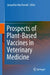 Prospects of Plant-Based Vaccines in Veterinary Medicine by Jacqueline MacDonald