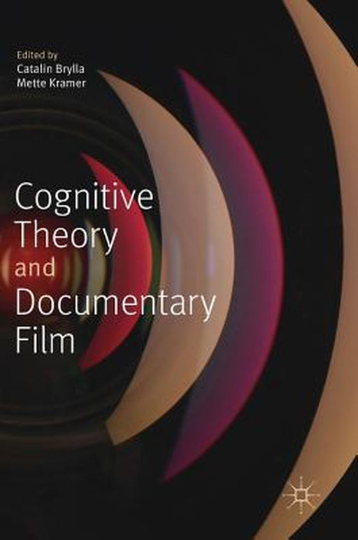 Cognitive Theory and Documentary Film by Catalin Brylla
