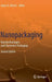 Nanopackaging: Nanotechnologies and Electronics Packaging by James E. Morris