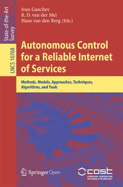 Autonomous Control for a Reliable Internet of Services: Methods, Models, Approaches, Techniques, Algorithms, and Tools by Ivan Ganchev