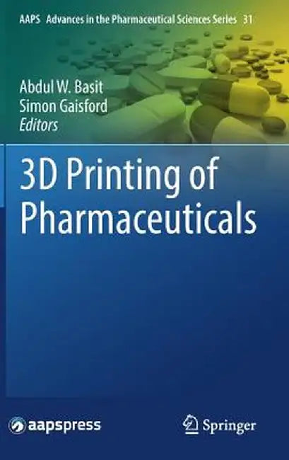 3D Printing of Pharmaceuticals by Abdul W. Basit