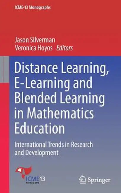Distance Learning, E-Learning and Blended Learning in Mathematics Education: International Trends in Research and Development by Jason Silverman