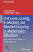 Distance Learning, E-Learning and Blended Learning in Mathematics Education: International Trends in Research and Development by Jason Silverman