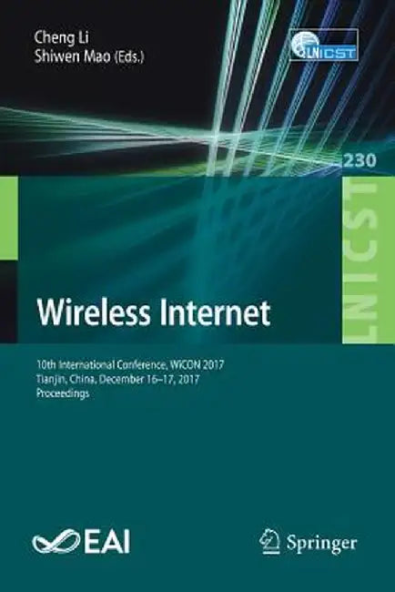Wireless Internet: 10th International Conference, Wicon 2017, Tianjin, China, December 16-17, 2017, Proceedings by Cheng Li