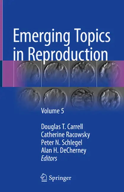 Emerging Topics in Reproduction: Volume 5 by Douglas T. Carrell