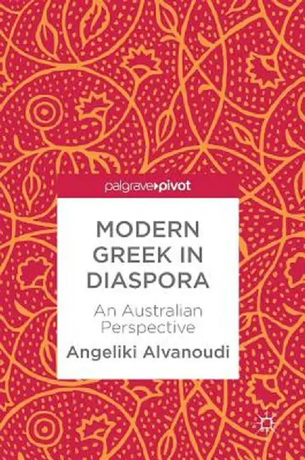 Modern Greek in Diaspora: An Australian Perspective by Angeliki Alvanoudi