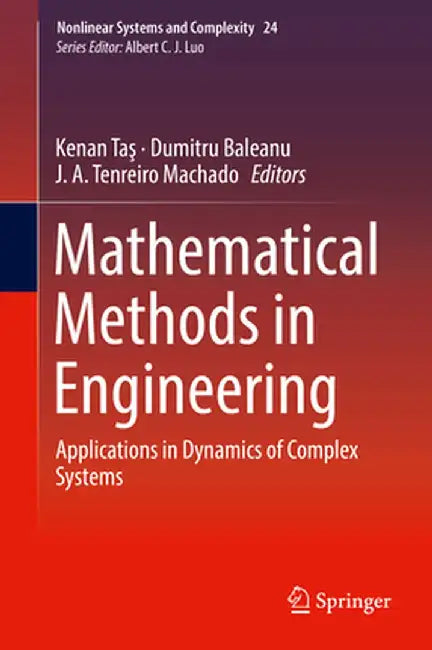 Mathematical Methods in Engineering: Applications in Dynamics of Complex Systems by Kenan Taş