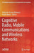 Cognitive Radio, Mobile Communications and Wireless Networks by Mubashir Husain Rehmani