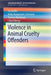 Violence in Animal Cruelty Offenders by Tia Hoffer
