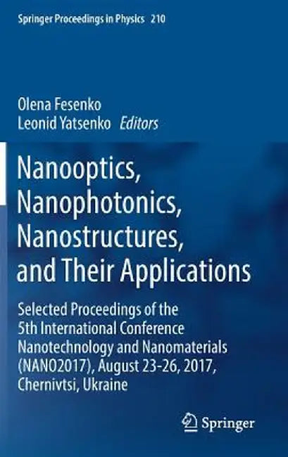 Nanooptics, Nanophotonics, Nanostructures, and Their Applications: Selected Proceedings of the 5th International Conference Nanotechnology and Nanomat by Olena Fesenko