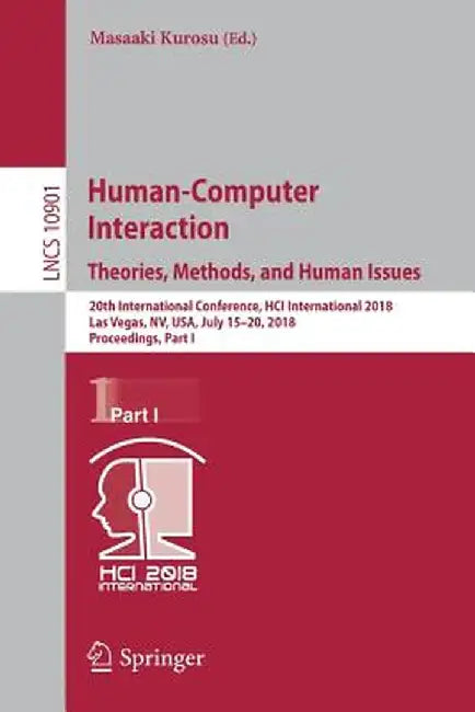 Human-Computer Interaction. Theories, Methods, and Human Issues: 20th International Conference, Hci International 2018, Las Vegas, Nv, Usa, July 15-20 by Masaaki Kurosu