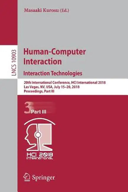 Human-Computer Interaction. Interaction Technologies: 20th International Conference, Hci International 2018, Las Vegas, Nv, Usa, July 15-20, 2018, Pro by Masaaki Kurosu