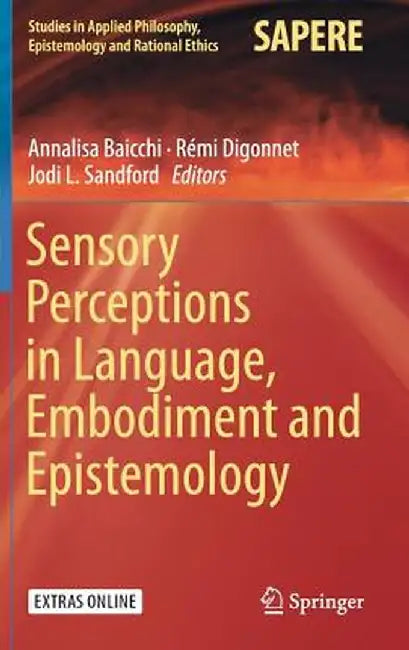 Sensory Perceptions in Language, Embodiment and Epistemology by Annalisa Baicchi