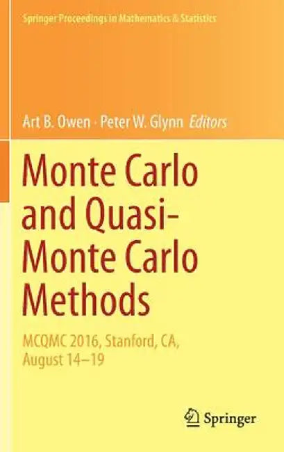 Monte Carlo and Quasi-Monte Carlo Methods: McQmc 2016, Stanford, Ca, August 14-19 by Art B. Owen