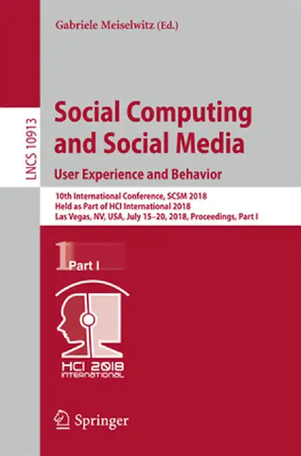 Social Computing and Social Media. User Experience and Behavior: 10th International Conference, Scsm 2018, Held as Part of Hci International 2018, Las by Gabriele Meiselwitz