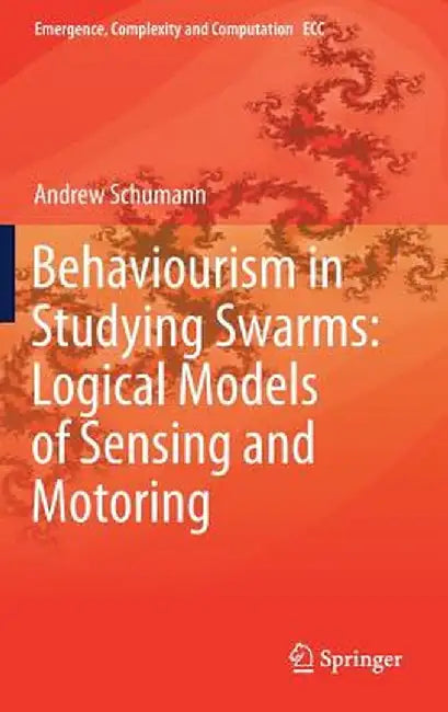Behaviourism in Studying Swarms: Logical Models of Sensing and Motoring by Andrew Schumann