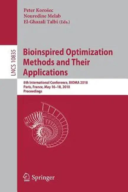 Bioinspired Optimization Methods and Their Applications: 8th International Conference, Bioma 2018, Paris, France, May 16-18, 2018, Proceedings by Peter Korosec