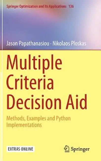 Multiple Criteria Decision Aid: Methods, Examples and Python Implementations by Jason Papathanasiou