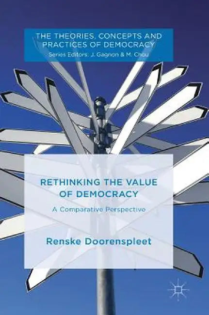 Rethinking the Value of Democracy: A Comparative Perspective by Renske Doorenspleet