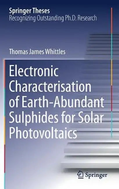 Electronic Characterisation of Earth‐abundant Sulphides for Solar Photovoltaics by Thomas James Whittles