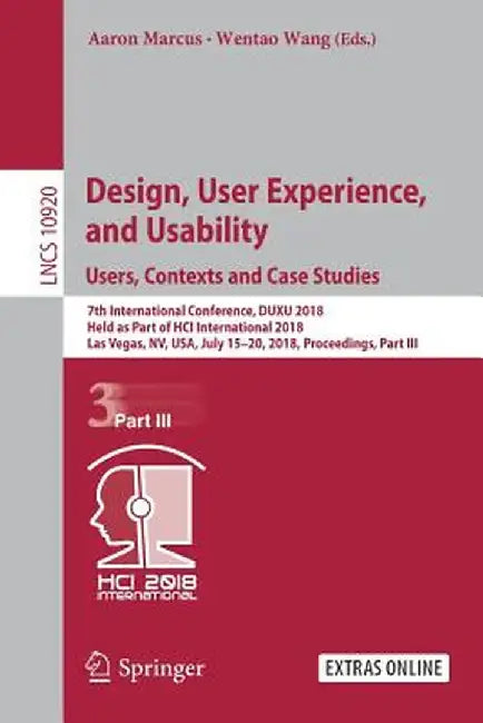 Design, User Experience, and Usability: Users, Contexts and Case Studies: 7th International Conference, Duxu 2018, Held as Part of Hci International 2 by Aaron Marcus