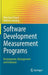 Software Development Measurement Programs: Development, Management and Evolution by Miroslaw Staron
