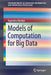 Models of Computation for Big Data by Rajendra Akerkar