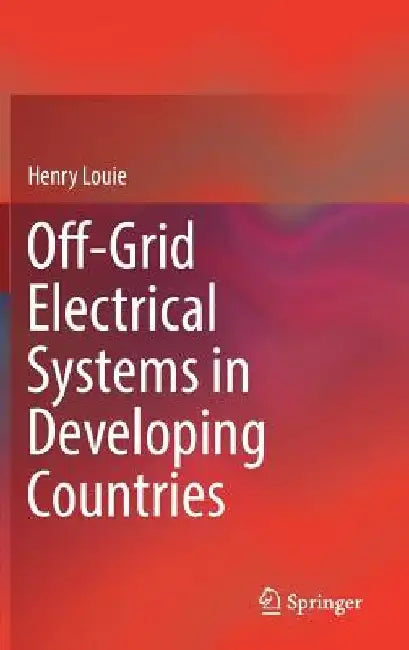 Off-Grid Electrical Systems in Developing Countries by Henry Louie