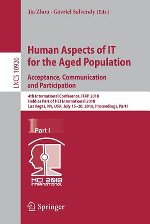 Human Aspects of It for the Aged Population. Acceptance, Communication and Participation: 4th International Conference, Itap 2018, Held as Part of Hci by Jia Zhou