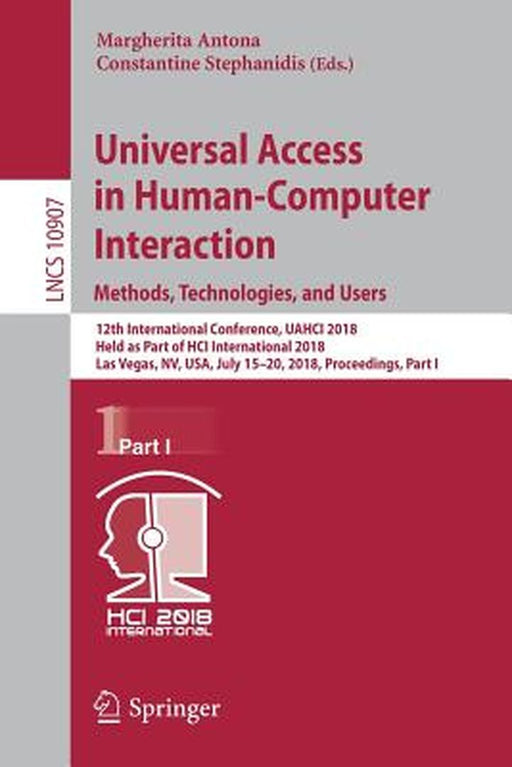 Universal Access in Human-Computer Interaction. Methods, Technologies, and Users: 12th International Conference, Uahci 2018, Held as Part of Hci Inter by Margherita Antona