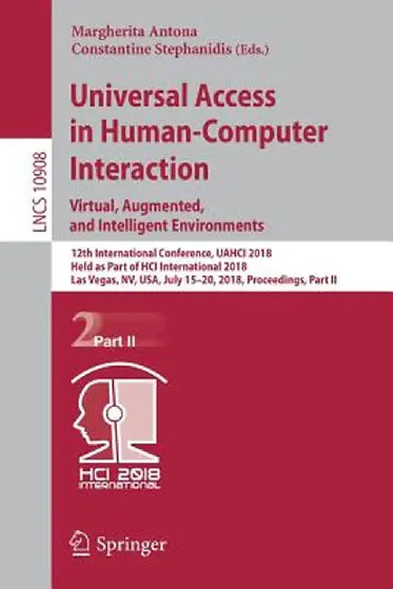 Universal Access in Human-Computer Interaction. Virtual, Augmented, and Intelligent Environments: 12th International Conference, Uahci 2018, Held as P by Margherita Antona
