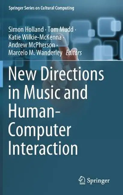 New Directions in Music and Human-Computer Interaction by Simon Holland