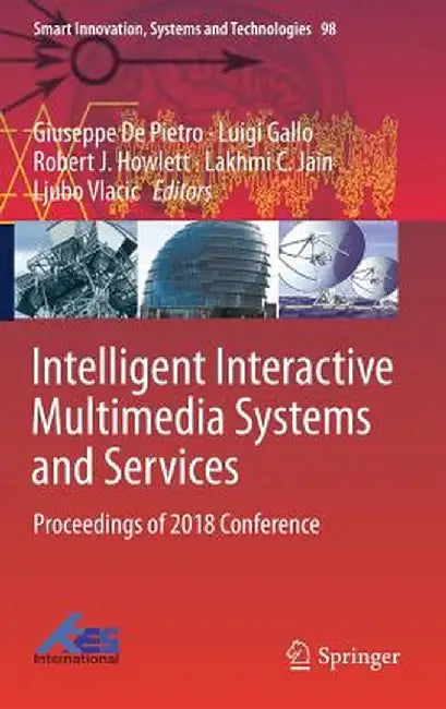 Intelligent Interactive Multimedia Systems and Services: Proceedings of 2018 Conference by Giuseppe de Pietro