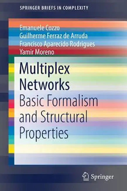 Multiplex Networks: Basic Formalism and Structural Properties by Emanuele Cozzo
