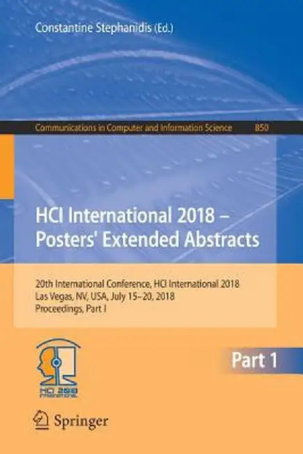 Hci International 2018 - Posters' Extended Abstracts: 20th International Conference, Hci International 2018, Las Vegas, Nv, Usa, July 15-20, 2018, Pro by Constantine Stephanidis