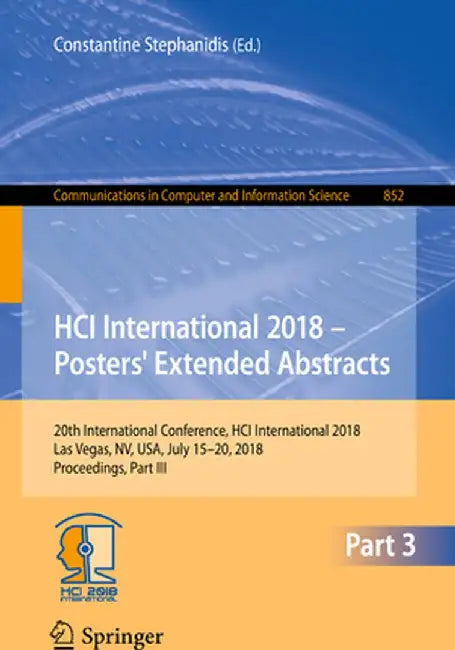 Hci International 2018 - Posters' Extended Abstracts: 20th International Conference, Hci International 2018, Las Vegas, Nv, Usa, July 15-20, 2018, Pro by Constantine Stephanidis